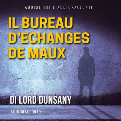 Il Bureau d' Echanges de Maux - Audiolibri e Audioracconti