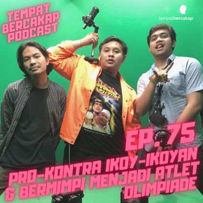 Ep. 75: Pro Kontra Ikoy-Ikoyan & Bermimpi Menjadi Atlet Olimpiade