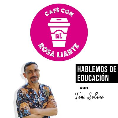 74. Toni Solano - "Hay que ser optimistas en la Educación"