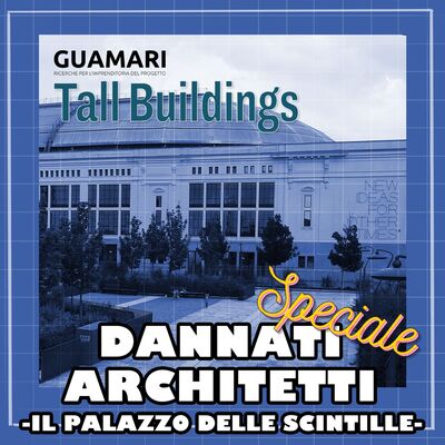 Il Palazzo delle Scintille - Speciale Tall Buildings
