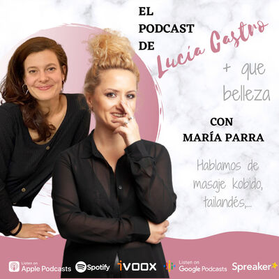 Hablamos de masaje kobido, tailandés con María Parra en + Que Belleza #44
