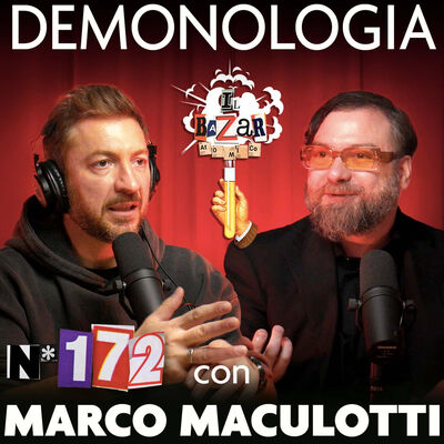 MARCO MACULOTTI | Demonologia | Ep. 172