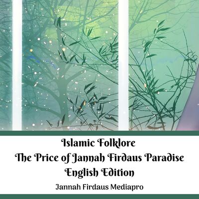 Islamic Folklore The Price of Jannah Firdaus Paradise English Edition
