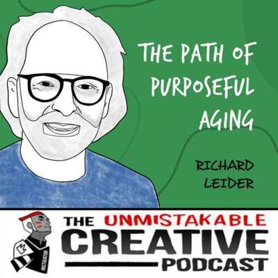 Listener Favorites: Richard Leider | The Path of Purposeful Aging