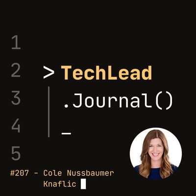 #207 - The Art of Storytelling: Effective Communication and Data Visualization - Cole Nussbaumer Knaflic