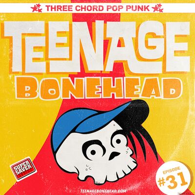 Teenage Bonehead Episode #31