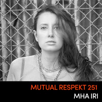 Mutual Respekt 251 with Mha Iri