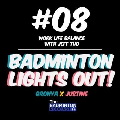 8. TBP ft. Badminton Lights Out - Work-Badminton-Life Balance