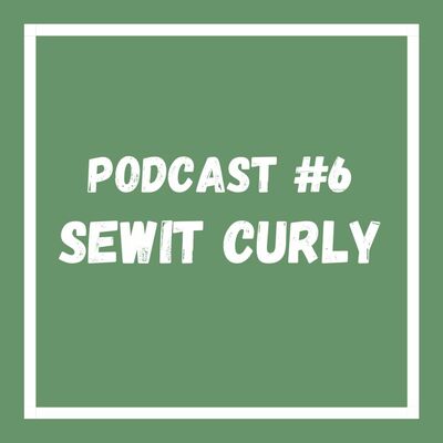 Podcast #6 Sewitcurly