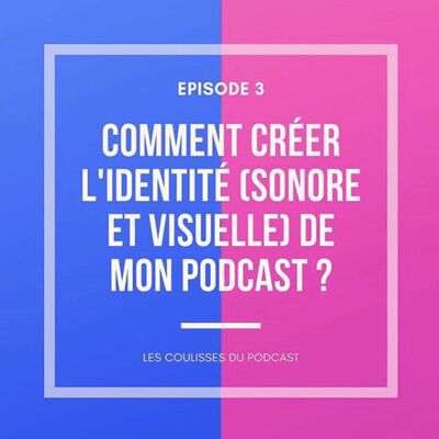 Comment créer l'identité sonore et visuelle de mon podcast