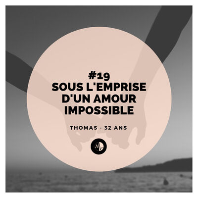Episode 19 - Sous l'emprise d'un amour impossible