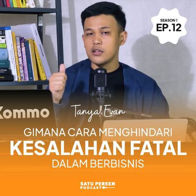 Gimana Cara Menghindari Kesalahan Fatal dalam Berbisnis | #TanyaEvan SE01EP12