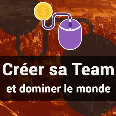 #2 Créer Son Équipe Esport Et Dominer le Monde