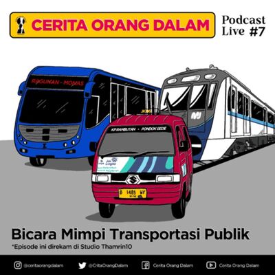 Cerita Orang Dalam Live #7 : Bicara Mimpi Transportasi Publik