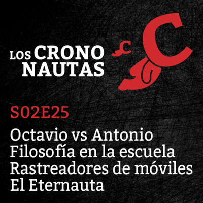 S02E25 - Octavio contra Antonio, Filosofía en la escuela, Rastreadores de móviles, El Eternauta