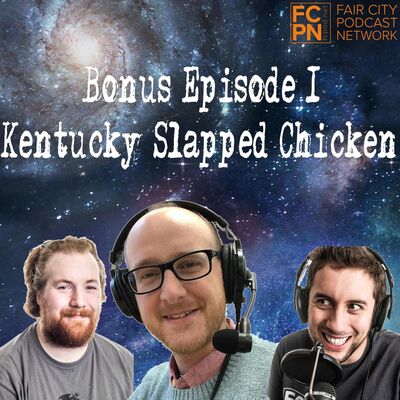 Bonus Episode 01 - Kentucky Slapped Chicken