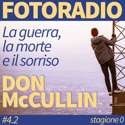 DON MCCULLIN /2. La guerra, la morte e il sorriso