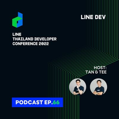 EP.66 - ดีใจน้ำตาจะไหล งาน #LINEDEVCONF2022 กลับมาแบบ Physical event แล้ว! มา Sneak peak กันหน่อย!