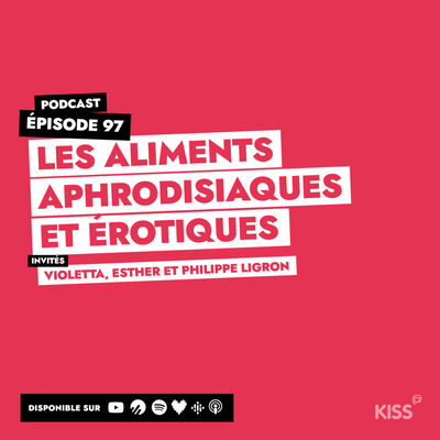 #97 - Les aliments aphrodisiaques, érotiques et leur histoire sexuelle