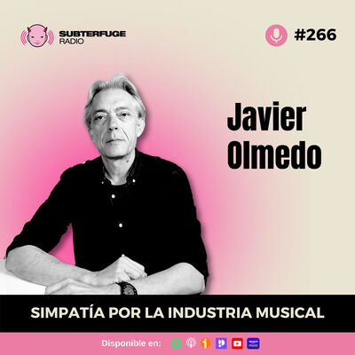 Simpatía por la industria musical #266: Javier Olmedo