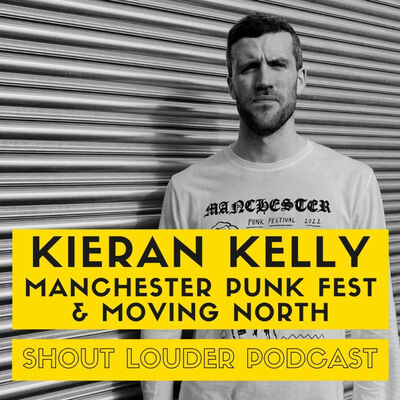 S4 E9: Kieran Kelly from Manchester Punk Fest & Moving North