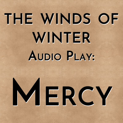 TWOW Audio Dramatization - Mercy