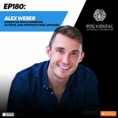 Alex Weber, American Ninja Warrior, Author, and International Speaker, Episode 180