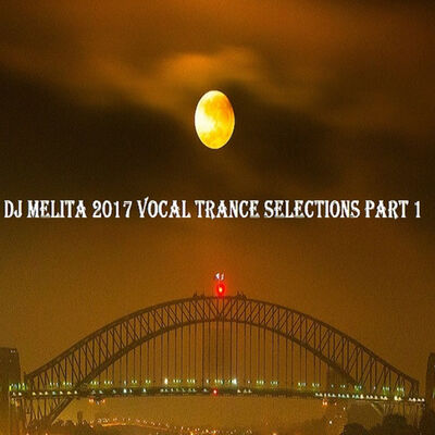 DJ Melita 2017 Vocal Trance Selections Part 1