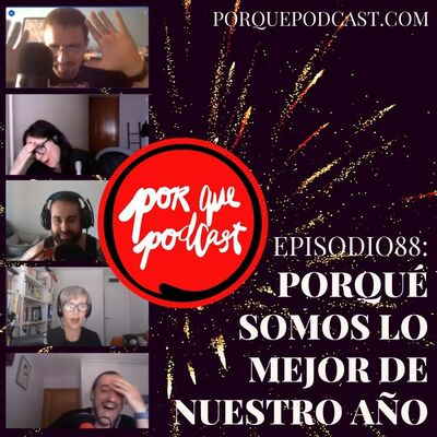 Episodio88: Porqué somos lo mejor de nuestro año