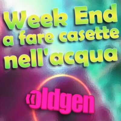 Old Gen PODCAST #52 - Ho passato il Week End a fare casette nell'acqua