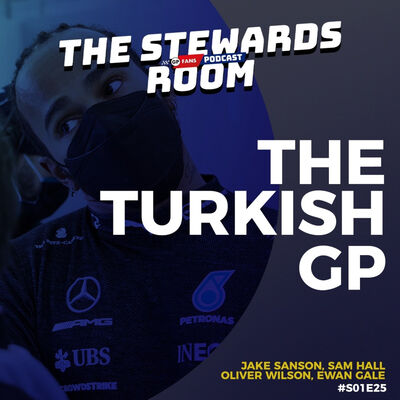 #25 - The Stewards Room Podcast: Turkish Grand Prix