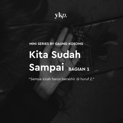 01. Kita Sudah Sampai - Bagian 1
