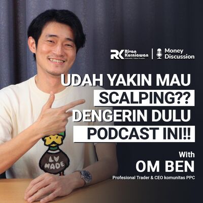 Ep. 23 Udah Yakin Mau Scalping?? With Om Ben