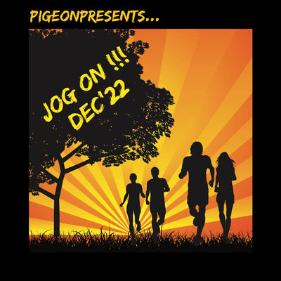 Episode 78: PigeonPresents...JOG ON!!! Dec'22