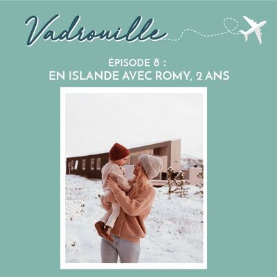 EP8 - CHLOE, EN ISLANDE AVEC ROMY, 2 ANS
