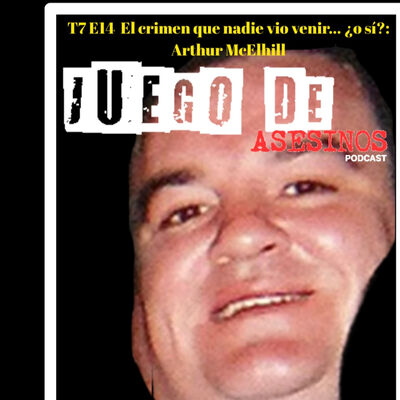 T7 E14 El crimen que nadie vio venir… ¿o sí?: Arthur McElhill - Episodio exclusivo para mecenas
