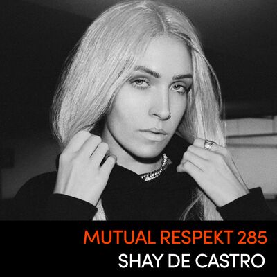 Mutual Respekt 285 with Shay De Castro