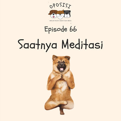 OPOSISI - EPS 66 - Saatnya Meditasi
