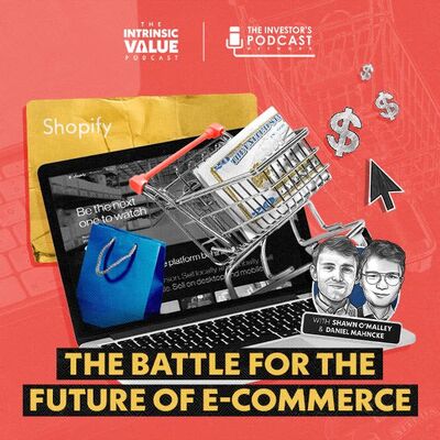 TIVP021: Shopify (SHOP): The Battle For The Future of E-Commerce w/ Shawn O’Malley & Daniel Mahncke