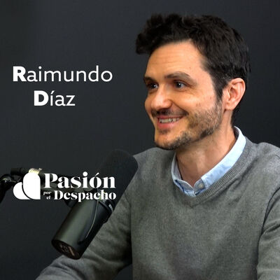 Entrevista Pasión por el Despacho #40 Rentabilidad y Calidad en el Despacho. Entrevista a Raimundo Díaz