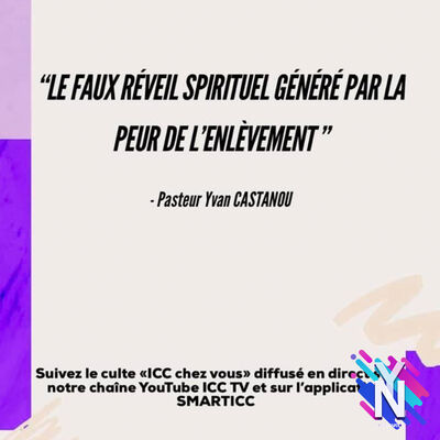 Culte ICC du 12/07/2020 | LE FAUX RÉVEIL SPIRITUEL GÉNÉRÉ PAR LA PEUR DE L ENLÈVEMENT - Ps Yvan Castanou