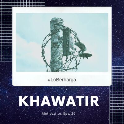 Eps. 25 - Khawatir Tak Berujung