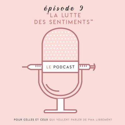 PODCAST SUR LE FIV - Episode 9 - Elza, "la lutte des sentiments"