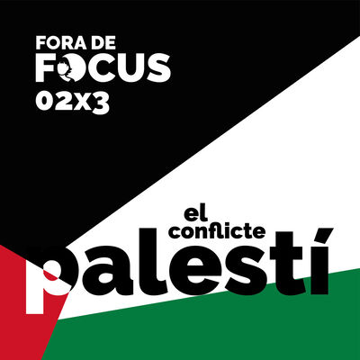 Fora de Focus 02x3: El conflicte palestí
