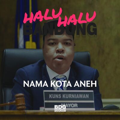 [HALU-HALU BANDUNG] NAMA KOTA ANEH