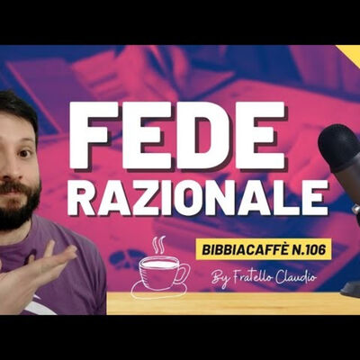 Fede Razionale - Bibbiacaffè n.106