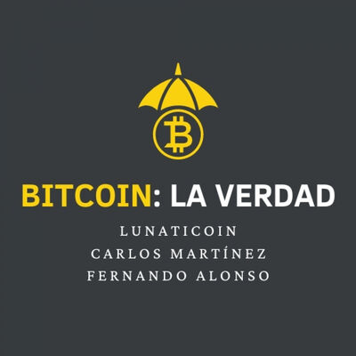 #96. BITCOIN: la verdad. Con Lunaticoin y Carlos Martínez