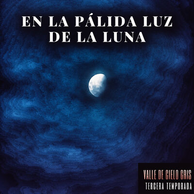 T3 E3: En la pálida luz de la luna. 