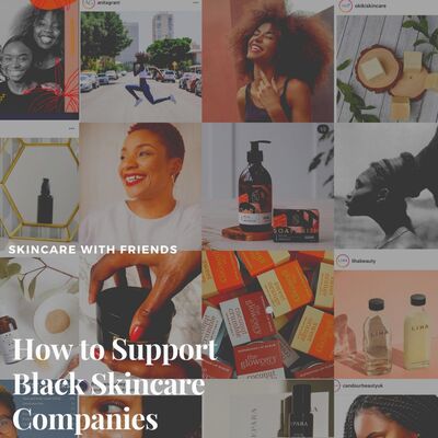 47. How to Support Black Skincare
