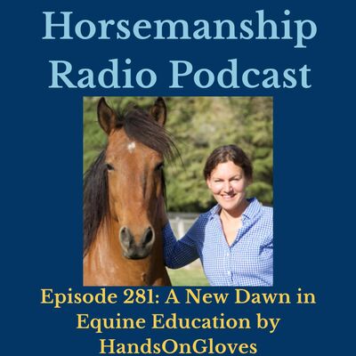 281: A New Dawn in Equine Education by HandsOnGloves